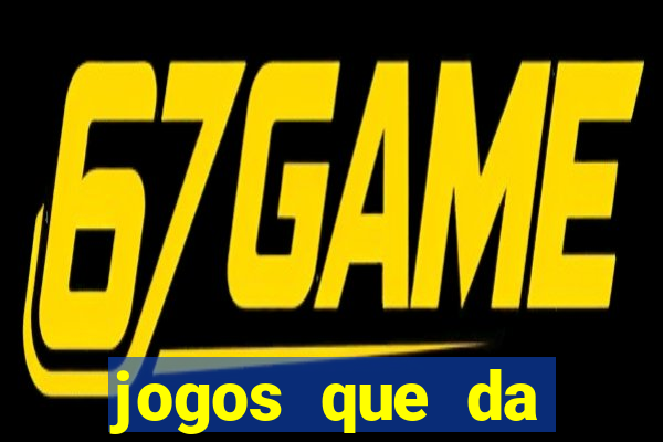 jogos que da dinheiro de verdade sem depositar